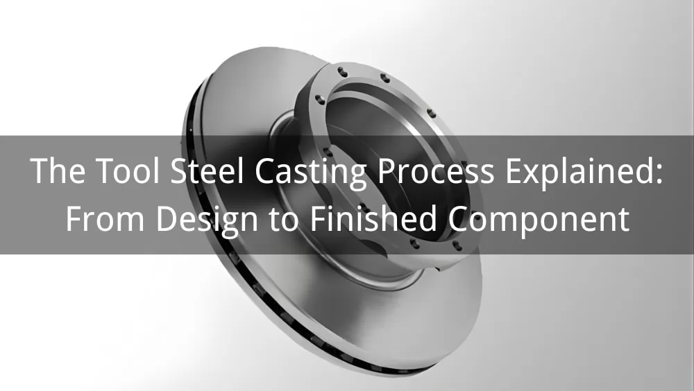 Tool Steel Casting