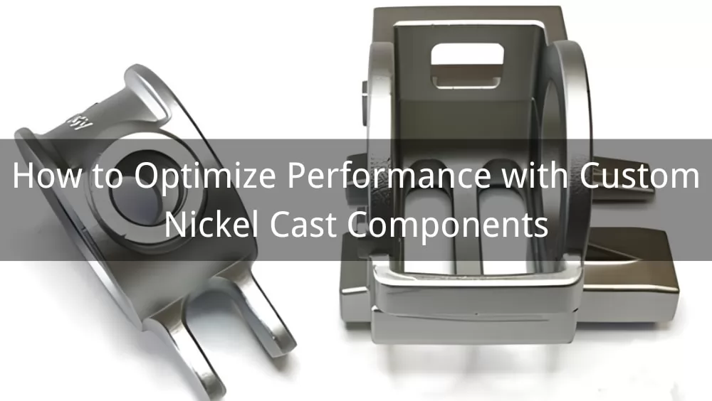 Nickel Cast Components
